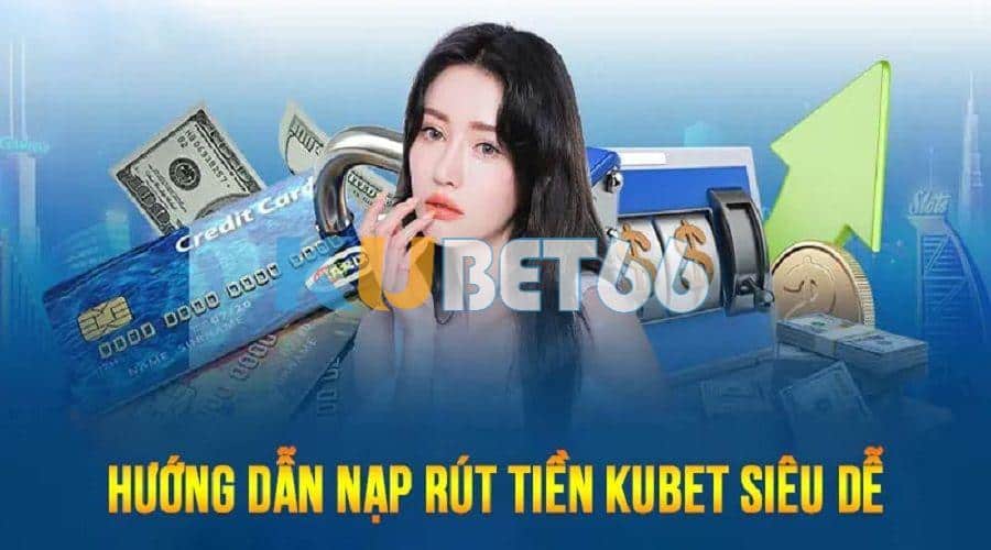 Hướng dẫn rút tiền một cách dễ hiểu tại Kubet