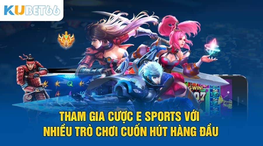 Tham gia cược E sports với nhiều trò chơi cuốn hút hàng đầu